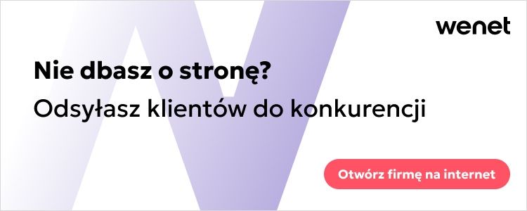 „Otwórz firmę na internet” - nowa ogólnopolska kampania wizerunkowa Grupy WeNe