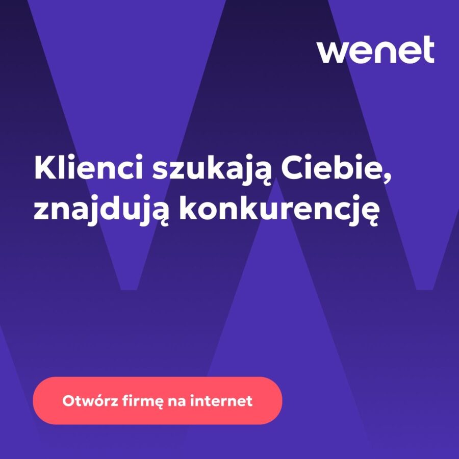 „Otwórz firmę na internet” - nowa ogólnopolska kampania wizerunkowa Grupy WeNe