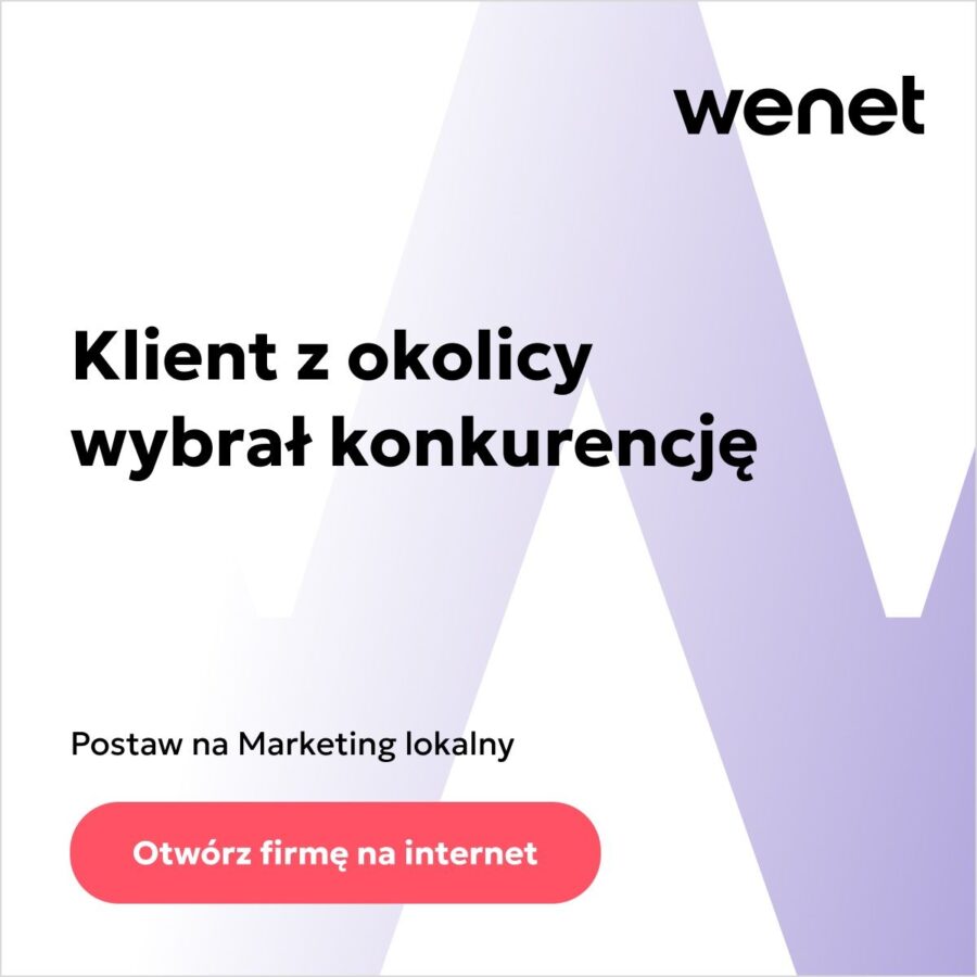 „Otwórz firmę na internet” - nowa ogólnopolska kampania wizerunkowa Grupy WeNe